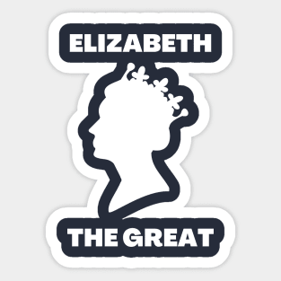 Elizabeth The Great - Queen Sticker